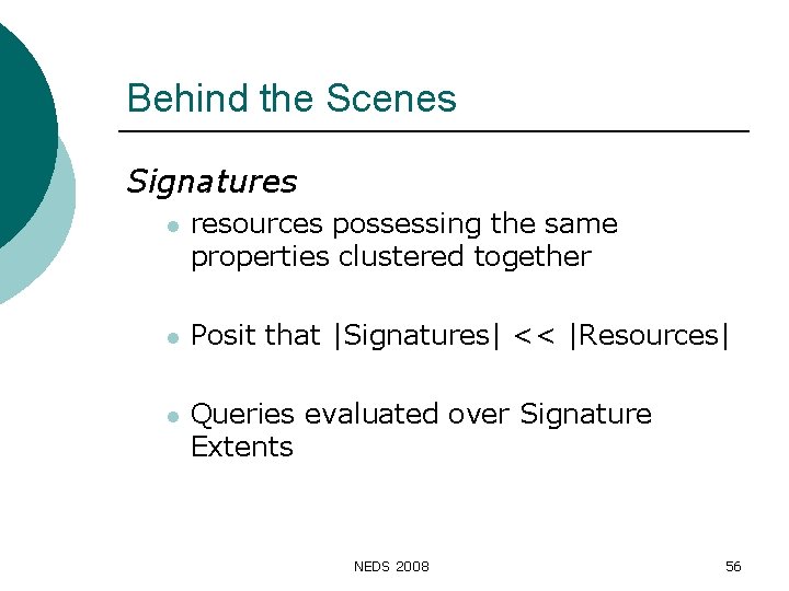 Behind the Scenes Signatures l resources possessing the same properties clustered together l Posit