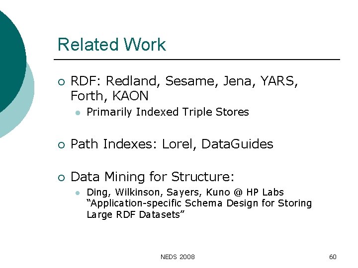 Related Work ¡ RDF: Redland, Sesame, Jena, YARS, Forth, KAON l Primarily Indexed Triple