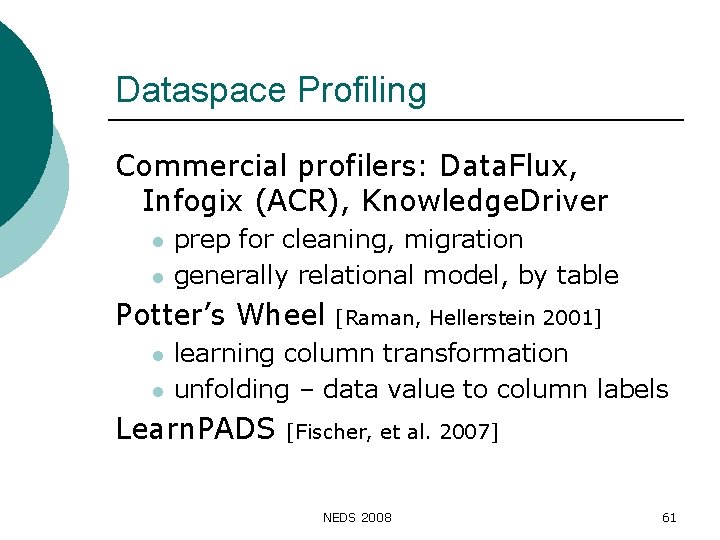 Dataspace Profiling Commercial profilers: Data. Flux, Infogix (ACR), Knowledge. Driver l l prep for