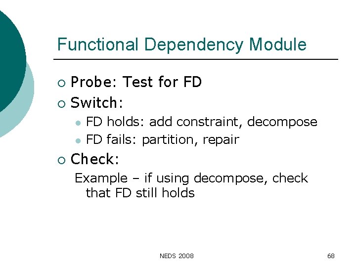 Functional Dependency Module Probe: Test for FD ¡ Switch: ¡ l l ¡ FD