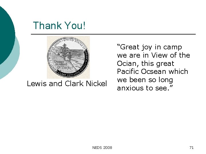 Thank You! Lewis and Clark Nickel NEDS 2008 “Great joy in camp we are