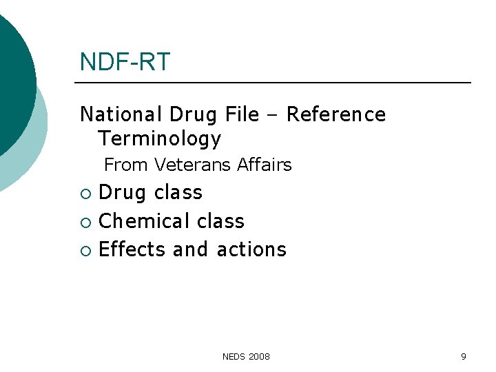 NDF-RT National Drug File – Reference Terminology From Veterans Affairs Drug class ¡ Chemical