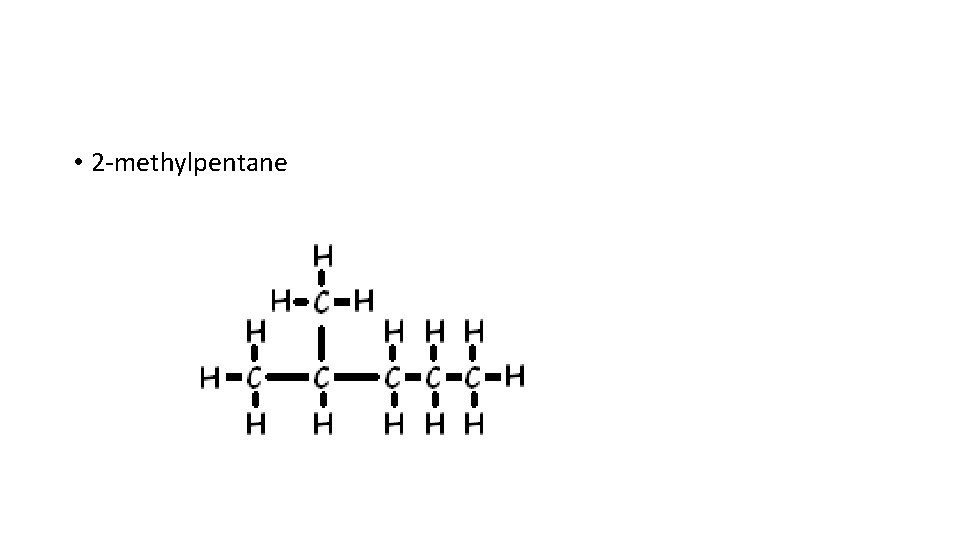  • 2 -methylpentane 