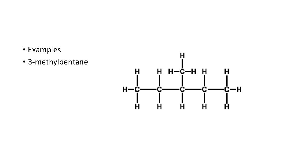  • Examples • 3 -methylpentane 