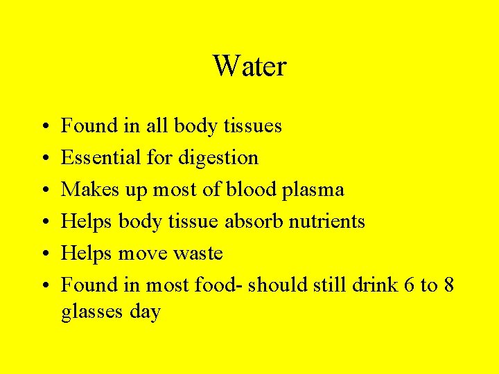 Water • • • Found in all body tissues Essential for digestion Makes up