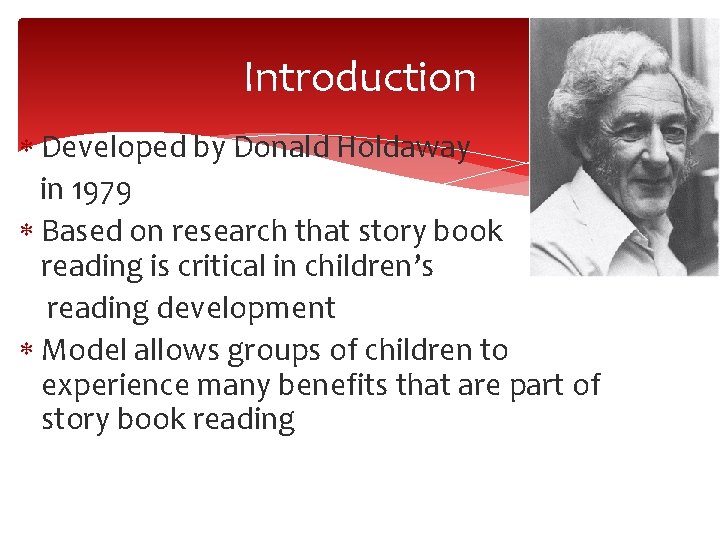 Introduction Developed by Donald Holdaway in 1979 Based on research that story book reading Introduction Developed by Donald Holdaway in 1979 Based on research that story book reading