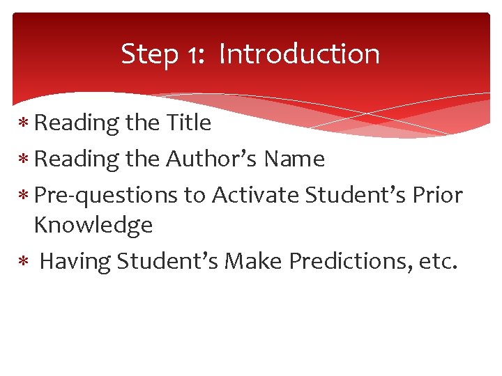 Step 1: Introduction Reading the Title Reading the Author’s Name Pre-questions to Activate Student’s Step 1: Introduction Reading the Title Reading the Author’s Name Pre-questions to Activate Student’s