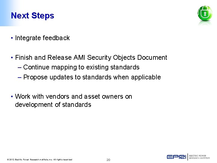 Next Steps • Integrate feedback • Finish and Release AMI Security Objects Document –