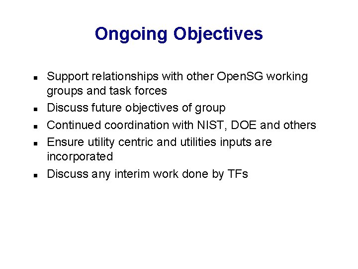 Ongoing Objectives n n n Support relationships with other Open. SG working groups and