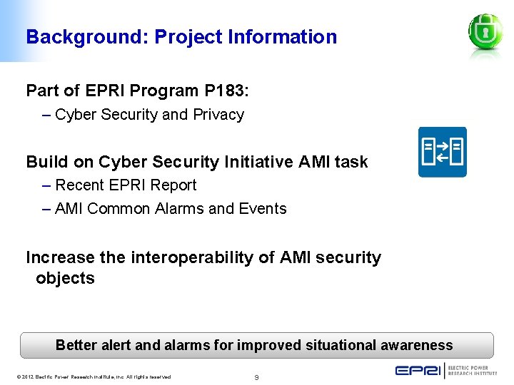 Background: Project Information Part of EPRI Program P 183: – Cyber Security and Privacy
