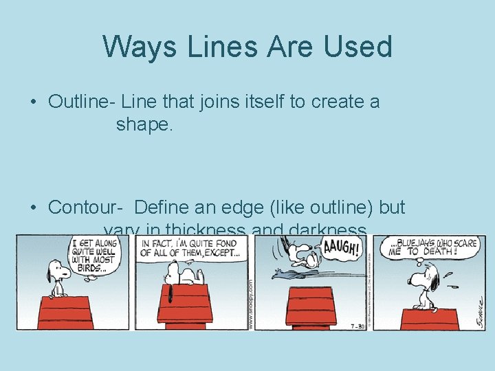 Ways Lines Are Used • Outline- Line that joins itself to create a shape.