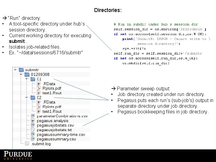 Directories: “Run” directory: • A tool-specific directory under hub’s session directory. • Current working