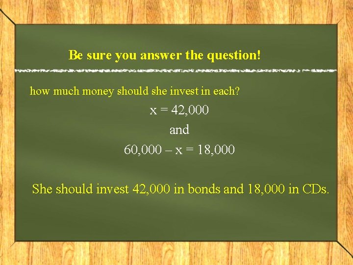 Be sure you answer the question! how much money should she invest in each?