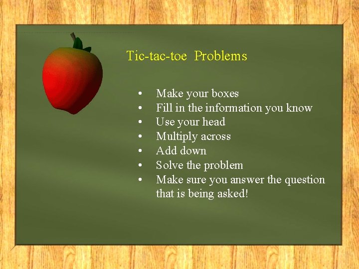 Tic-tac-toe Problems • • Make your boxes Fill in the information you know Use