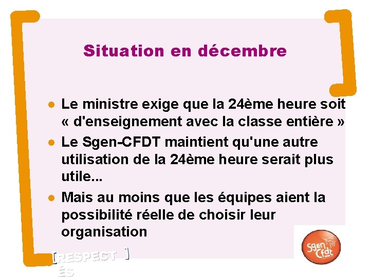 Situation en décembre 10 Le ministre exige que la 24ème heure soit « d'enseignement