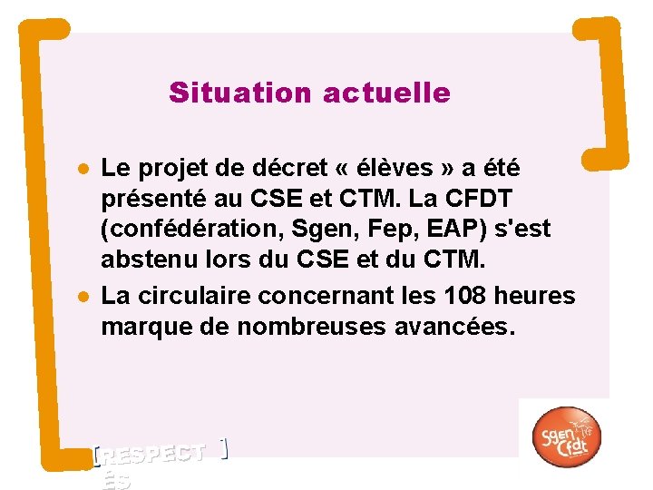 Situation actuelle 12 Le projet de décret « élèves » a été présenté au