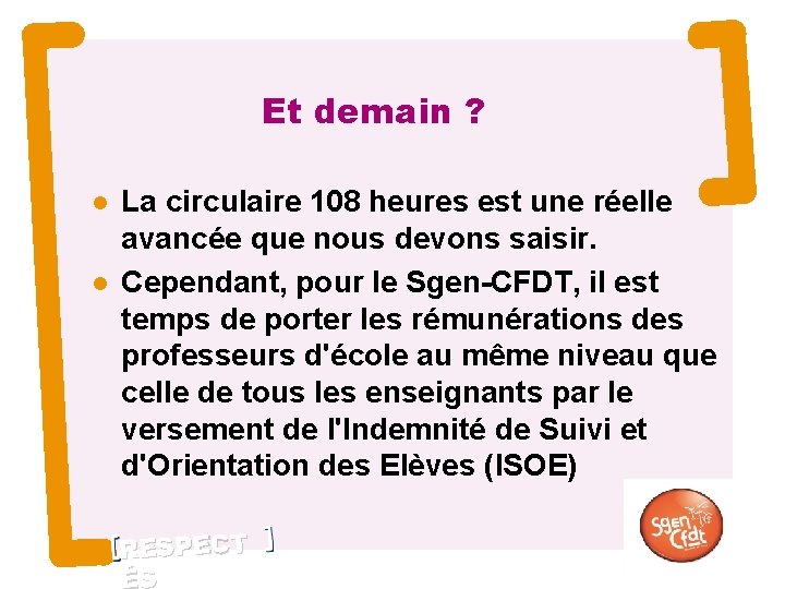 Et demain ? 15 La circulaire 108 heures est une réelle avancée que nous