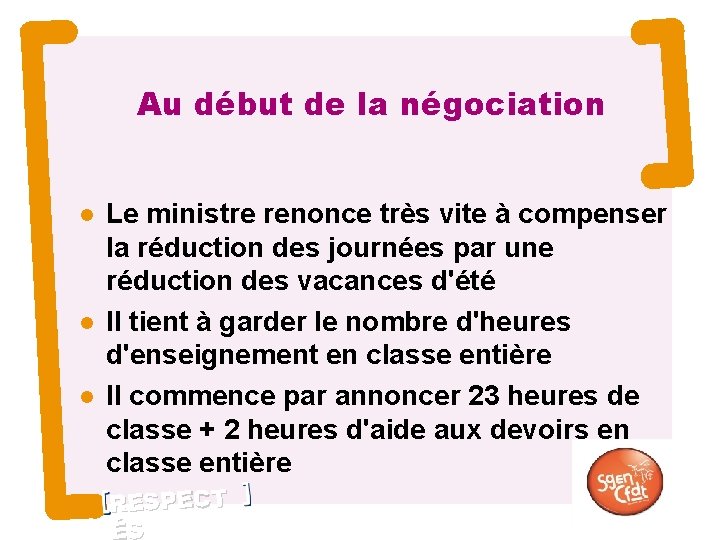 Au début de la négociation 3 Le ministre renonce très vite à compenser la