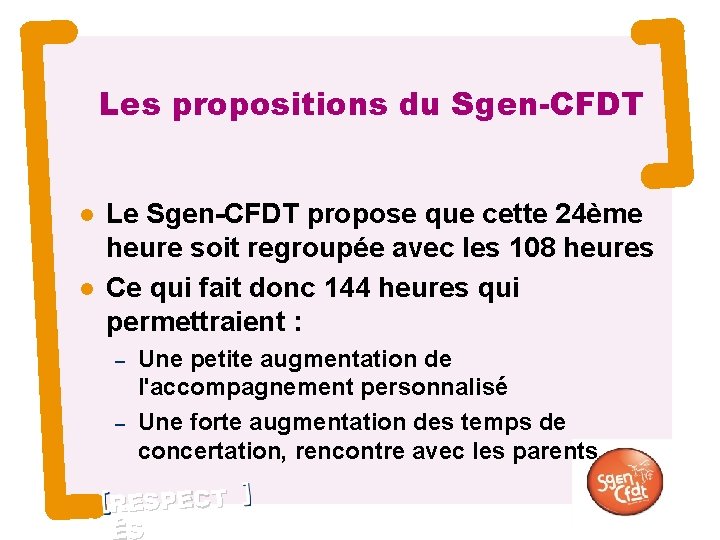 Les propositions du Sgen-CFDT Le Sgen-CFDT propose que cette 24ème heure soit regroupée avec