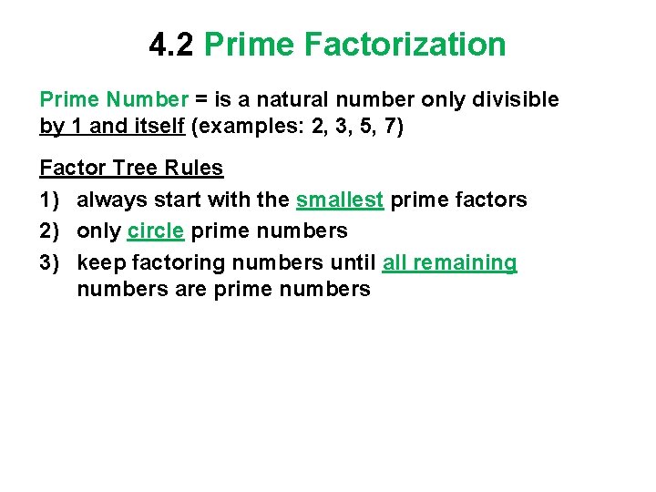 4. 2 Prime Factorization Prime Number = is a natural number only divisible by