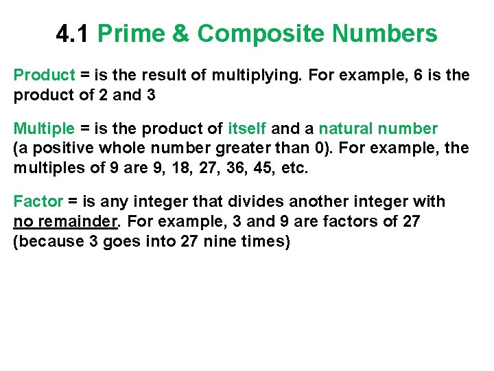 4. 1 Prime & Composite Numbers Product = is the result of multiplying. For