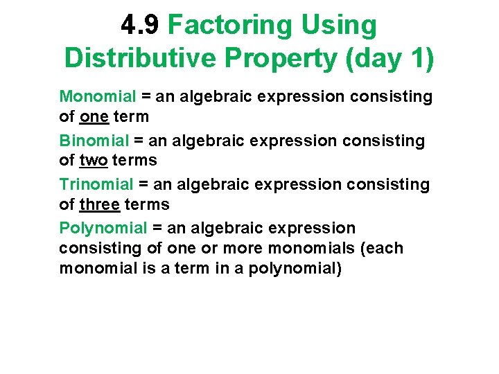 4. 9 Factoring Using Distributive Property (day 1) Monomial = an algebraic expression consisting