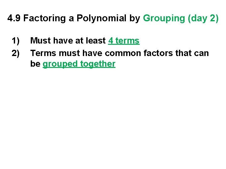 4. 9 Factoring a Polynomial by Grouping (day 2) 1) 2) Must have at