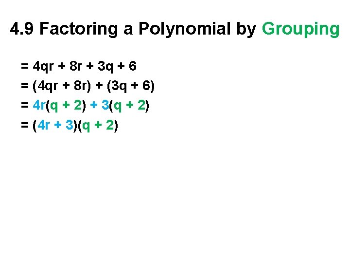 4. 9 Factoring a Polynomial by Grouping = 4 qr + 8 r +
