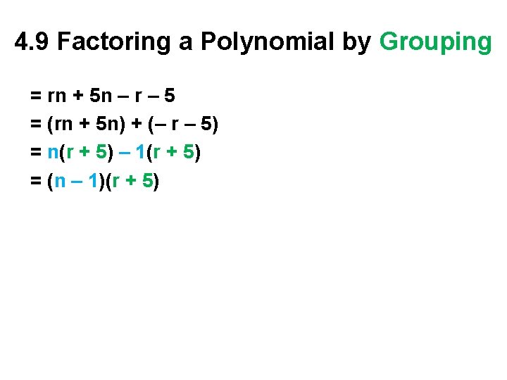 4. 9 Factoring a Polynomial by Grouping = rn + 5 n – r