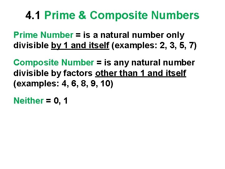 4. 1 Prime & Composite Numbers Prime Number = is a natural number only