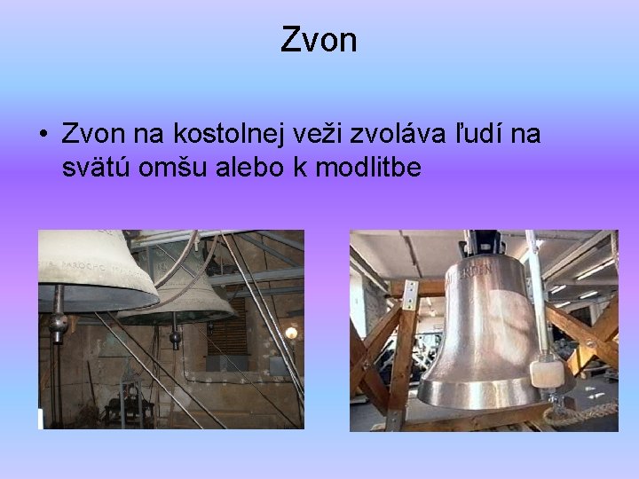 Zvon • Zvon na kostolnej veži zvoláva ľudí na svätú omšu alebo k modlitbe