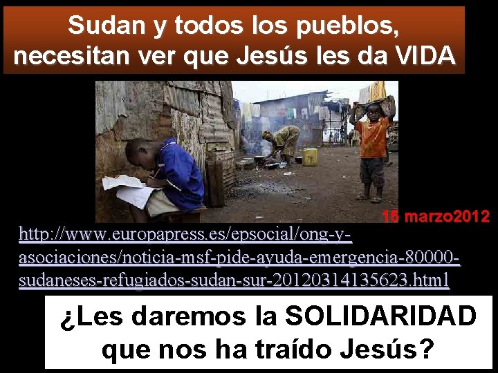 Sudan y todos los pueblos, necesitan ver que Jesús les da VIDA 15 marzo