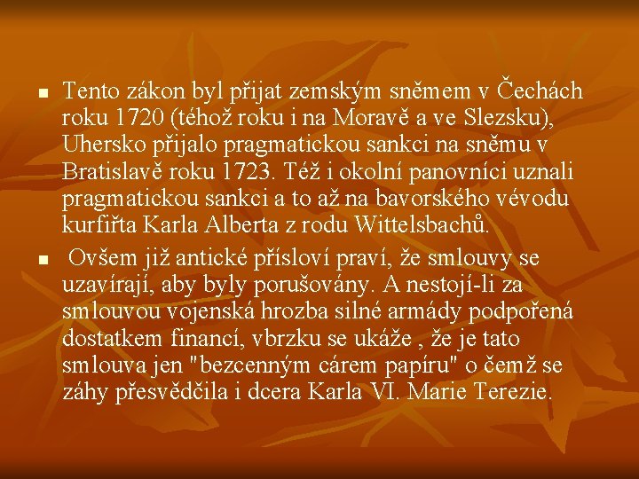 n n Tento zákon byl přijat zemským sněmem v Čechách roku 1720 (téhož roku