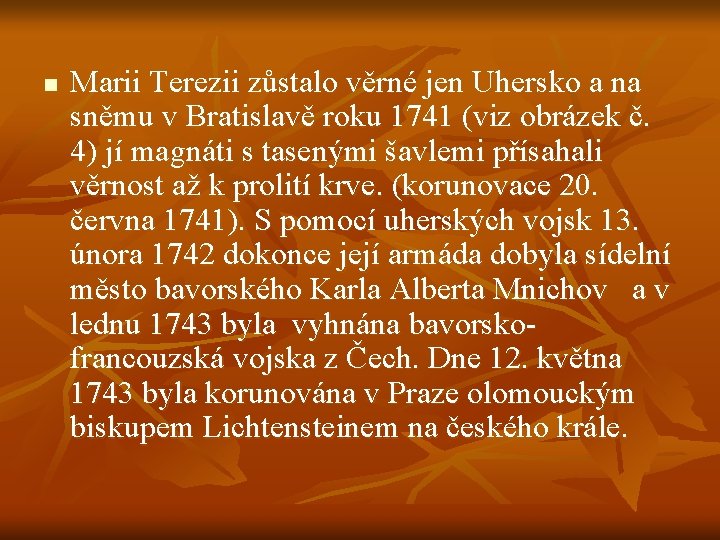 n Marii Terezii zůstalo věrné jen Uhersko a na sněmu v Bratislavě roku 1741