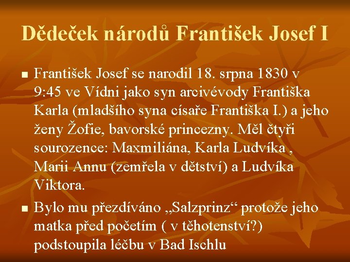 Dědeček národů František Josef I n n František Josef se narodil 18. srpna 1830