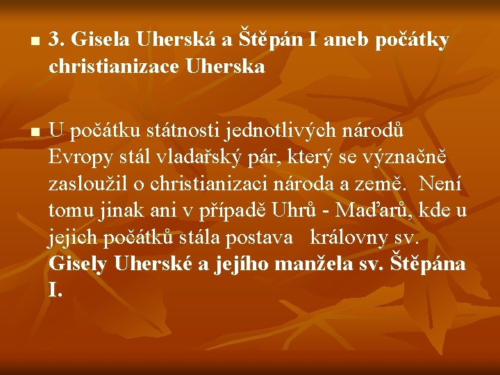 n n 3. Gisela Uherská a Štěpán I aneb počátky christianizace Uherska U počátku