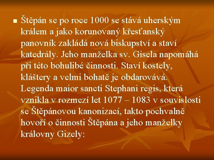 n Štěpán se po roce 1000 se stává uherským králem a jako korunovaný křesťanský
