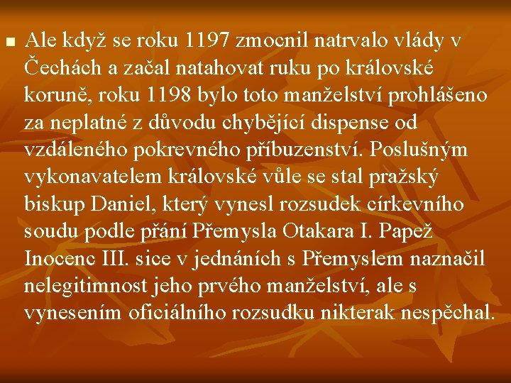 n Ale když se roku 1197 zmocnil natrvalo vlády v Čechách a začal natahovat