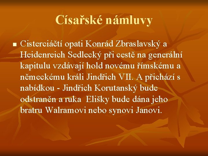 Císařské námluvy n Cisterciáčtí opati Konrád Zbraslavský a Heidenreich Sedlecký při cestě na generální