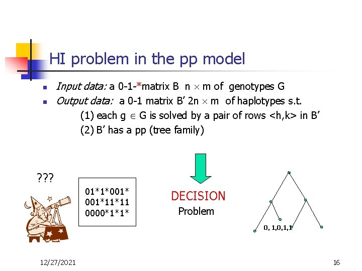 HI problem in the pp model n n Input data: a 0 -1 -*matrix