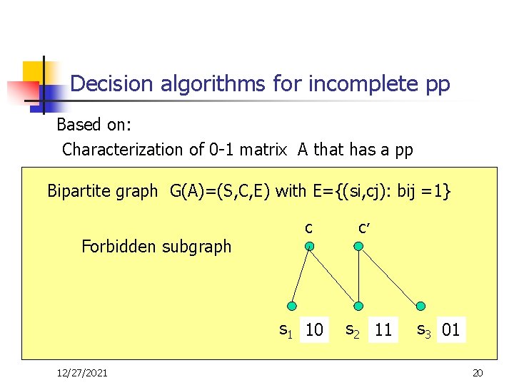 Decision algorithms for incomplete pp Based on: Characterization of 0 -1 matrix A that