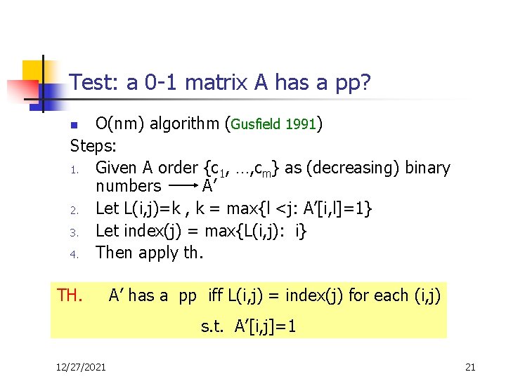Test: a 0 -1 matrix A has a pp? O(nm) algorithm (Gusfield 1991) Steps: