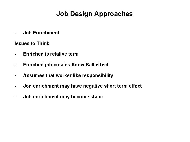 Job Design Approaches - Job Enrichment Issues to Think - Enriched is relative term