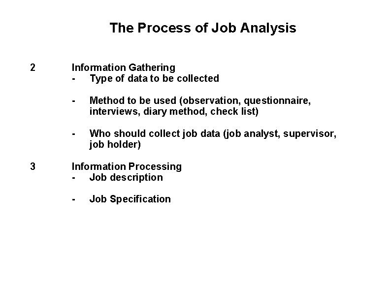 The Process of Job Analysis 2 3 Information Gathering - Type of data to