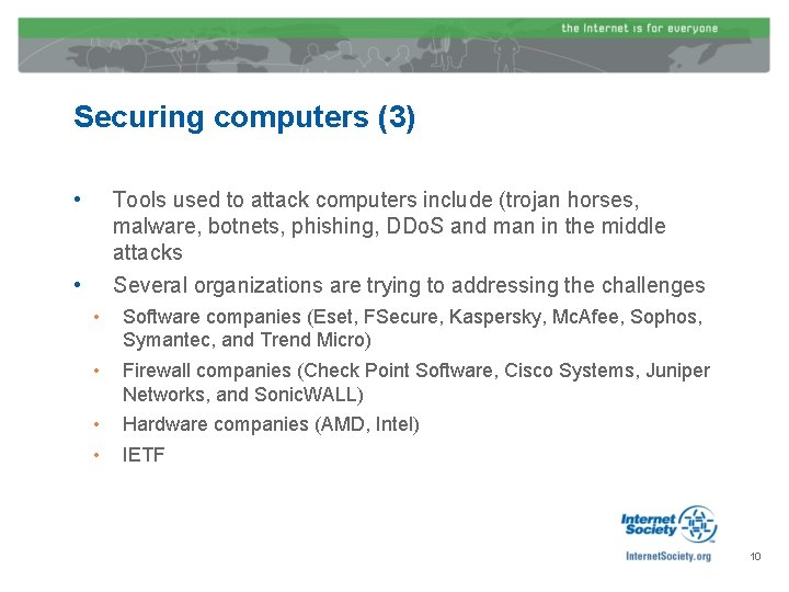 Securing computers (3) • Tools used to attack computers include (trojan horses, malware, botnets,