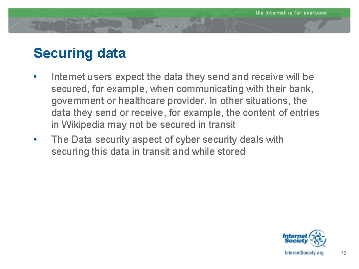 Securing data • • Internet users expect the data they send and receive will
