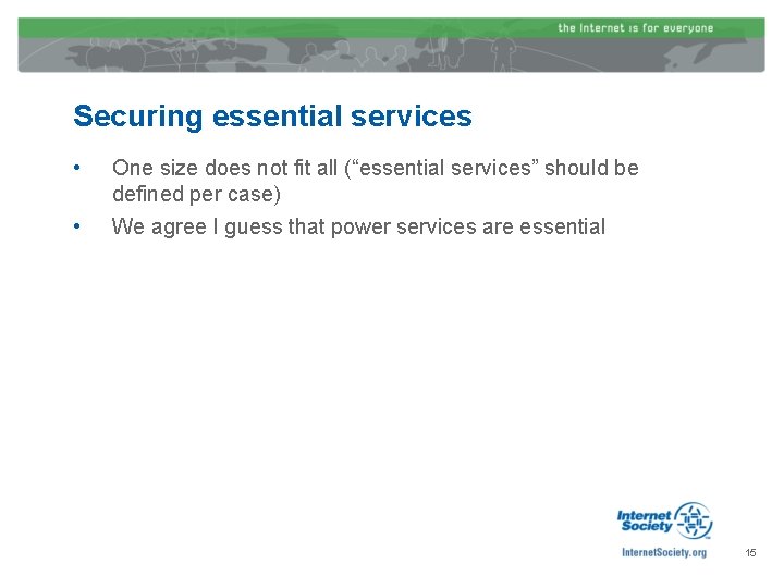 Securing essential services • One size does not fit all (“essential services” should be