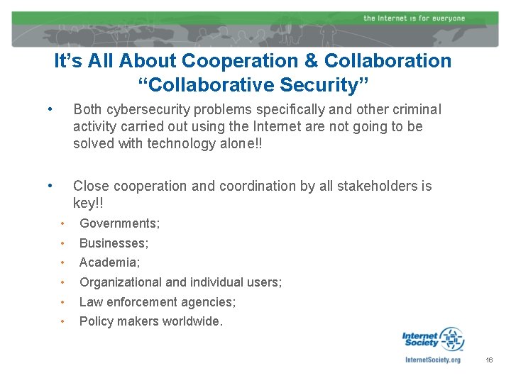 It’s All About Cooperation & Collaboration “Collaborative Security” • Both cybersecurity problems specifically and