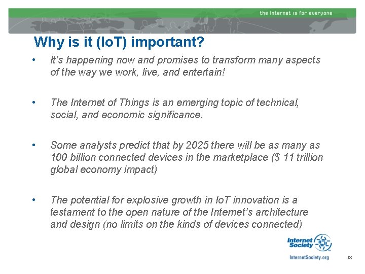 Why is it (Io. T) important? • It’s happening now and promises to transform