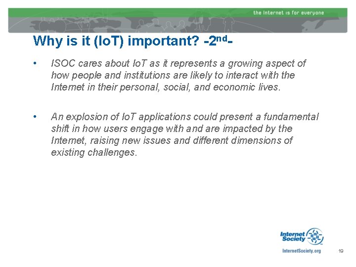 Why is it (Io. T) important? -2 nd • ISOC cares about Io. T